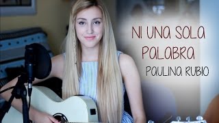Ni una sola palabra- Paulina Rubio (Cover by Xandra Garsem)