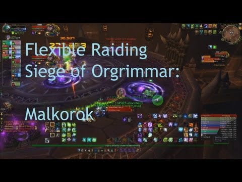Flexible Raiding: Malkorok (Siege of Orgrimmar) - WoW Patch 5.4 LIVE !!