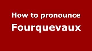 How to pronounce Fourquevaux