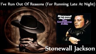 Stonewall Jackson - I&#39;ve Run Out Of Reasons (For Running Late At Night)