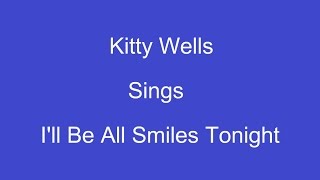 I&#39;ll Be All Smiles Tonight + Onscreen Lyrics -- Kitty Wells