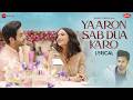 Yaaron Sab Dua Karo Lyrical Aparshakti K Jasmin Bhasin Meet Bros Stebin Ben Danish S Kumaar