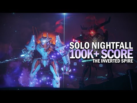 Solo 100,000+ Score Nightfall - The Inverted Spire (114,571 Points) [Destiny 2 Forsaken]