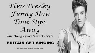 Elvis Presley Funny How Time Slips Away Sing Along Lyrics