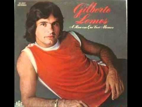 Gilberto Lemos - A rua em que voce morava