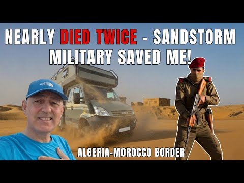 NEARLY DIED TWICE – SANDSTORM! Military Saved Me Morocco Algerian Border