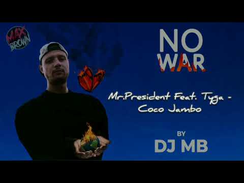 Mr. President Feat. Tyga - Coco Jambo (DJ MB Remix) | ALBUM ''NO WAR'' 2024