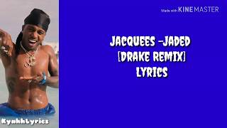 Jacquess - Jaded [Drake Remix] (Lyrics)