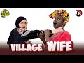 Episode 10 | Village Wife | Penton Keah