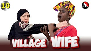 Episode 10  Village Wife  Penton Keah
