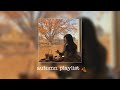 A Soft Autumn Playlist ️ To Chill Study Relax