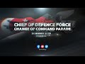 LIVE Chief Of Defence Force Change Of Command Parade