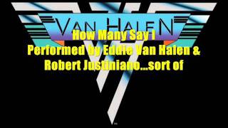 Van Halen &amp; Robert Justiniano How Many Say I...Sort of