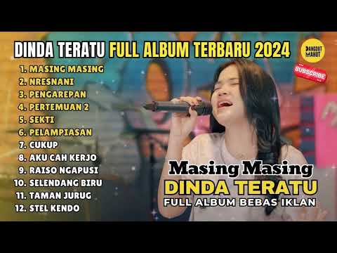DINDA TERATU - FULL ALBUM TERBARU 2024 - MASING MASING - NRESNANI ~ BEBAS IKLAN | DANGDUT MANUT