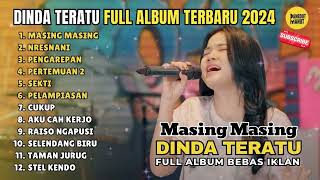 Download lagu DINDA TERATU - FULL ALBUM TERBARU 2024 - MASING MASING - NRESNANI ~ BEBAS IKLAN | DANGDUT MANUT mp3