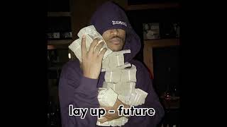 lay up sped up - future