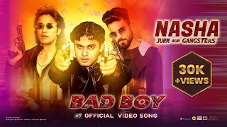 Bad Boy | Full Video Song | Nasha JAG | Rajkumar P | Rocky P | Yudi | Patras Glam Entertainment