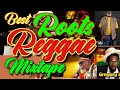 BEST ROOTS REGGAE MIX 2022 DJ KIZZ 254