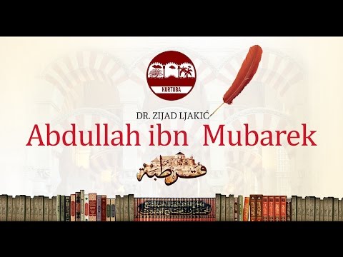 Abdullah ibn Mubarek - Dr. Zijad Ljakić