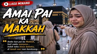 Download lagu AMAI PAI KA MAKKAH LAGU MINANG SEDIH mp3 Download lagu AMAI PAI KA MAKKAH LAGU MINANG SEDIH mp3
