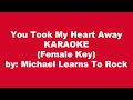 Michael Learns To Rock You Took My Heart Away Karaoke Female Key