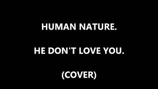 Human nature.  He don&#39;t love you.  (cover)