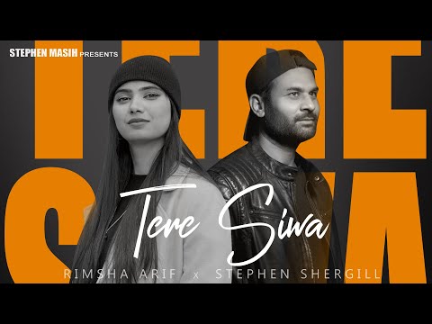 Tere Siwa (rap song ) Rimsha Arif | Stephen Shergill | Ashish Talib | Dave Dawood | Masih Song