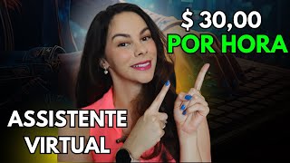 GANHE $30 REAIS POR HORA para TRABALHAR EM CASA COMO ASSISTENTE VIRTUAL