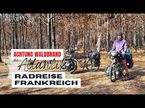 [#47] Fahrradweltreise Frankreich Teil 4: der Wald brennt immer noch | Eurovelo 1 nach Biarritz