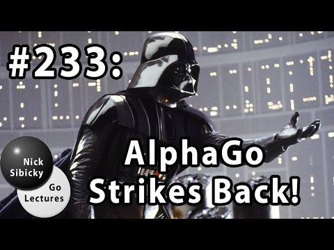 Nick Sibicky Go Lecture #233 -  Alpha Go Strikes Back!