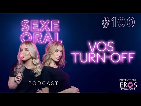 Sexe Oral #100 - On réagit à vos plus gros turn-off!