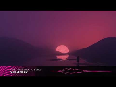 Waxel & CODEX feat. Jaime Deraz - Where Are You Now [Promotion Audio]