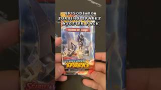 EPISODE 80 - Surging Sparks Booster Pack