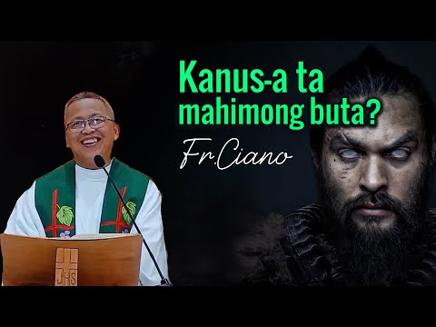 "Kanus-a ta mahimong buta?" - Fr.Ciano | Homily 24h