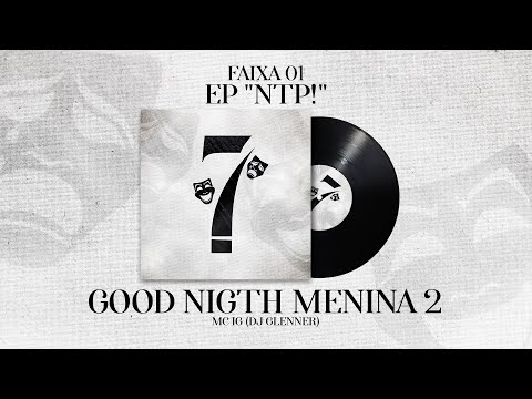 MC IG  - Goodnight Menina 2 (Áudio Oficial) [EP "NTP!"] Dj Glenner