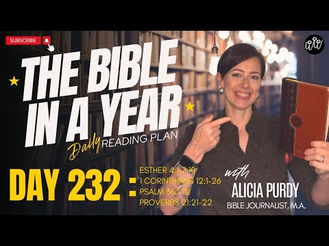 Day 232: THE BIBLE IN A YEAR! – Esther, 1 Corinthians, Psalms & Proverbs!