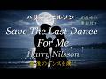 Save The Last Dance For Me  (Harry Nilsson)