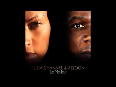 Julia Channel & Alyoon -Le Meilleur