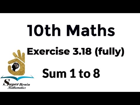 10th maths Exercise 3.18 Sum 1 to 8 | Class 10 Maths Exercise 3.18 fully | Super Brain Mathematics