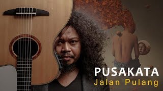 Pusakata  - Jalan Pulang (unofficial lyric video)