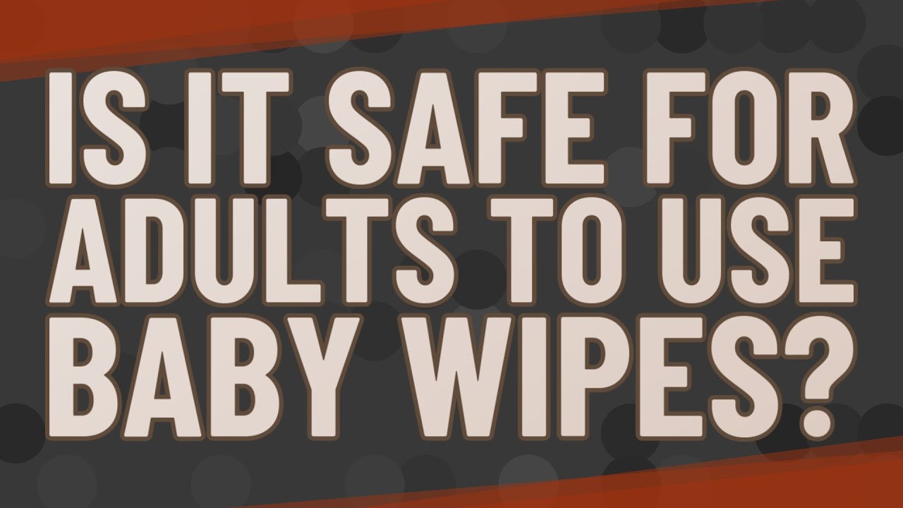 Can baby wipes be used for adults?