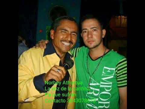 Pa que sufran - Norbey Atehortua la voz de la cantina