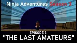Episode 3: The Last Amateurs | Ninja Adventures Season 3