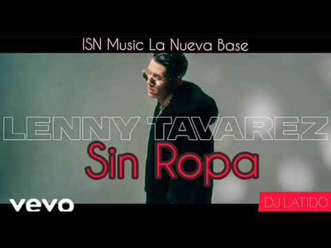 Jay Weeler ,Lenny Tavarez.Sin Ropa.Feat ANONIMUS.EXTENDED DJ LATIDO