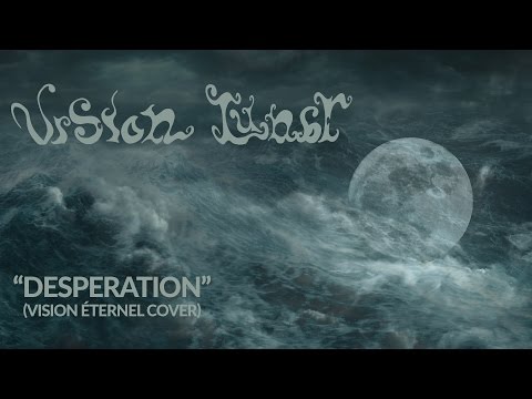 Vision Lunar - Desperation (Vision Éternel Cover)
