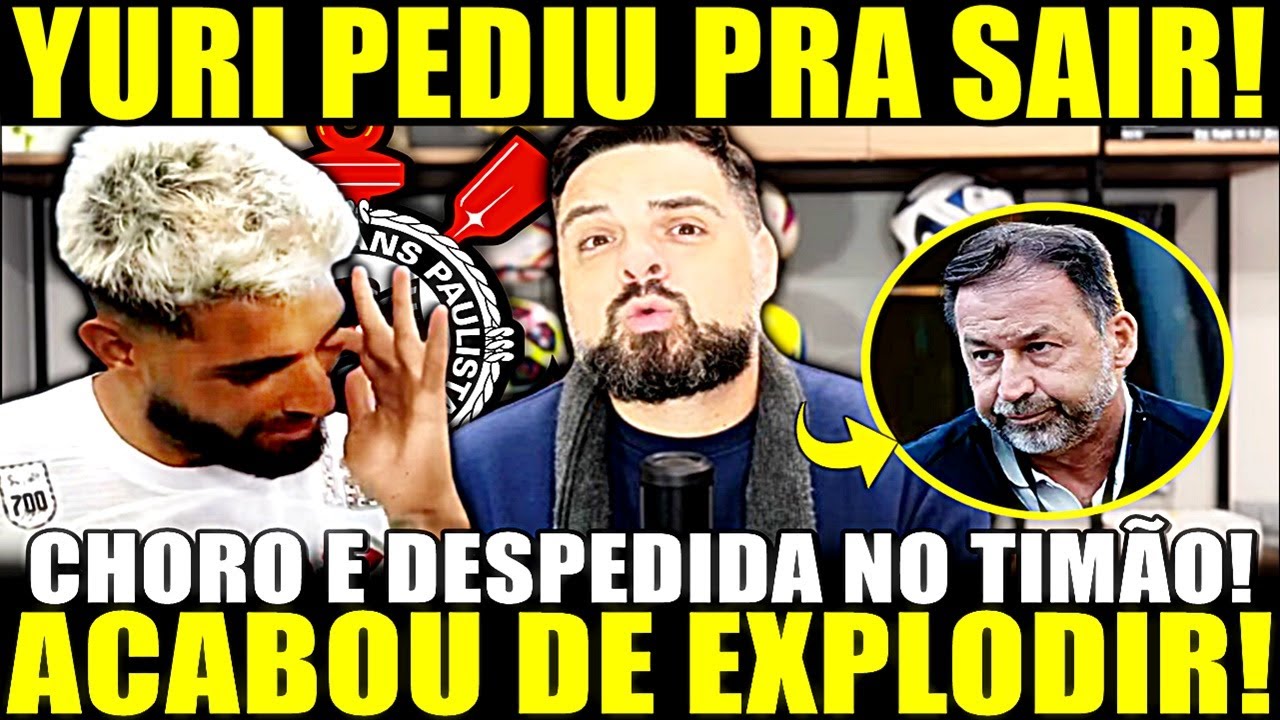 CHORO E DESPEDIDA NO TIMÃO!! YURI ALBERTO PEDIU PRA SAIR APÓS OFERTA! IMPEACHMENT DE AGUSTO NA MESA!