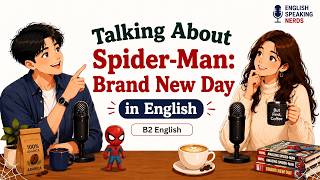How to Talk About Spider-Man in English | 1000+ Active Words | English Conversation Practice