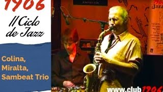 4. Concierto Colina, Miralta, Sambeat Trio - II Ciclo 1906 de Jazz