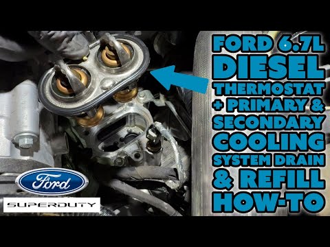 Ford 6.7 Diesel Thermostat Replacement Plus Primary & Secondary Coolant Drain & Refill How-To