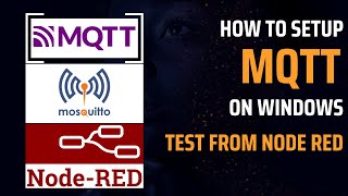Download the video "How to Setup Mosquitto MQTT Broker On Window | Initial Testing Node Red"